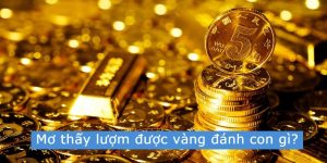 Nằm mơ thấy lượm được vàng đánh con gì dễ trúng?